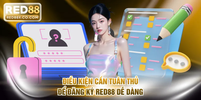 Điều kiện cần tuân thủ để đăng ký RED88 dễ dàng
