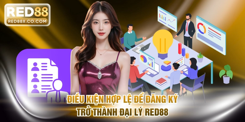 Điều kiện hợp lệ để đăng ký trở thành đại lý RED88