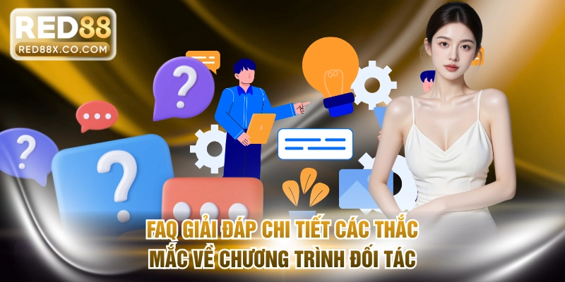 FAQ giải đáp chi tiết các thắc mắc về chương trình đối tác