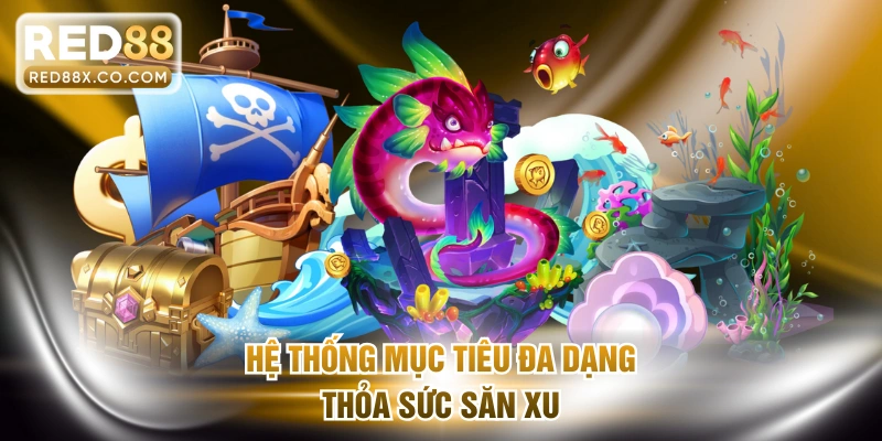 Hệ thống mục tiêu đa dạng thỏa sức săn xu