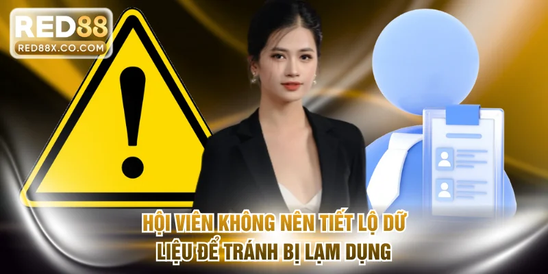 Hội viên không nên tiết lộ dữ liệu cá nhân tránh bị lạm dụng