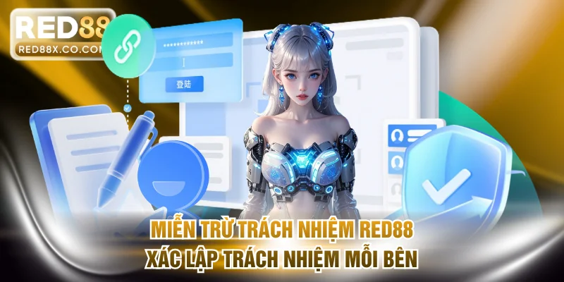Miễn trừ trách nhiệm RED88 xác lập trách nhiệm mỗi bên