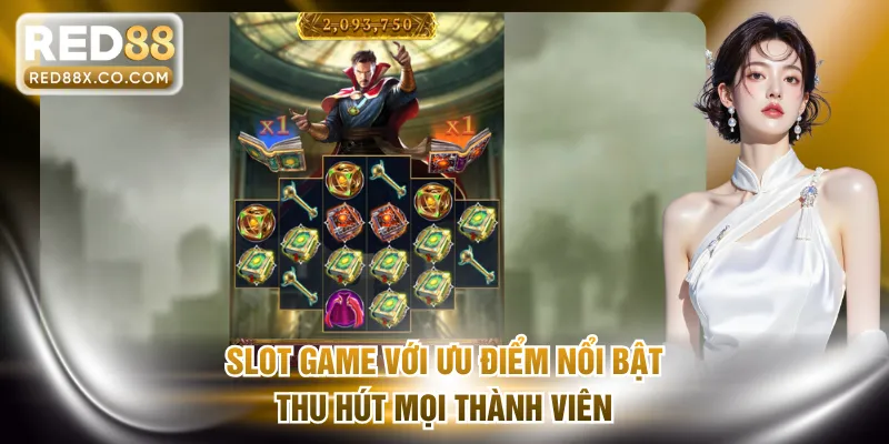 Slot game với ưu điểm nổi bật thu hút mọi thành viên