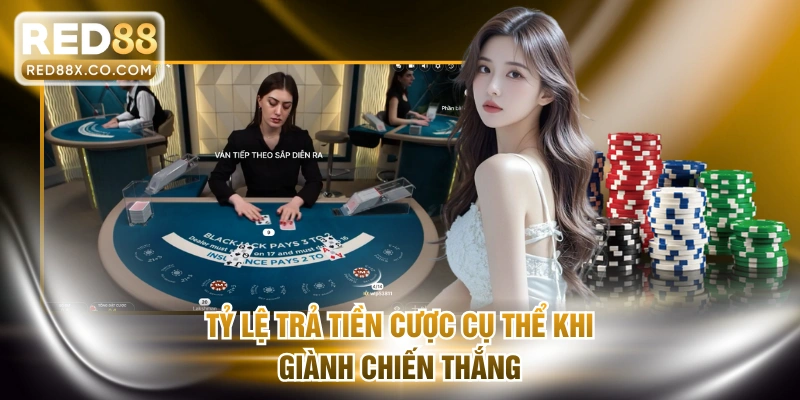 Tỷ lệ trả tiền cược cụ thể khi giành chiến thắng
